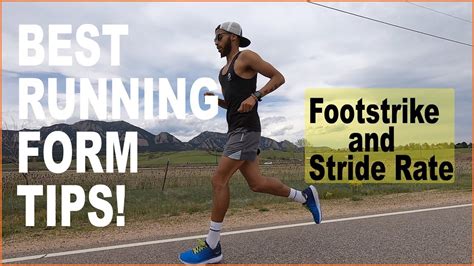Better Running Form Tips For Proper Technique Footstrike And Cadence