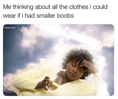 you can learn a lot about the problems women with big boobs face by the memes they post online