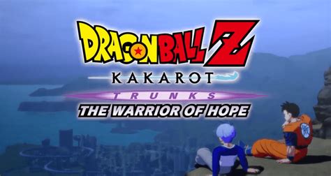Maybe you would like to learn more about one of these? Dragon Ball Z: Kakarot DLC Trunks: The Warrior of Hope Announced