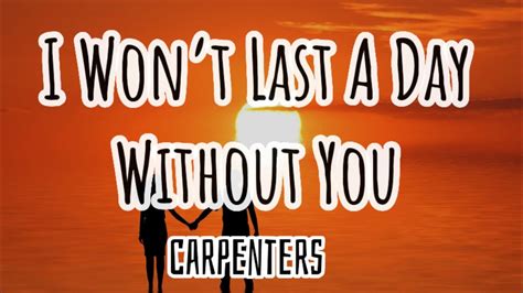 I Wont Last A Day Without You Lyric Video Carpenters Youtube