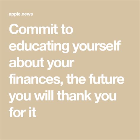 Commit To Educating Yourself About Your Finances The Future You Will
