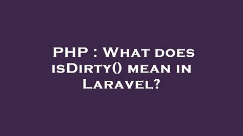 PHP What Does IsDirty Mean In Laravel YouTube