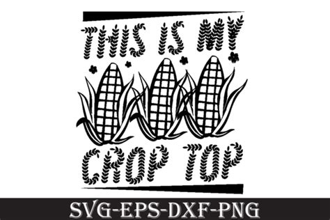 This Is My Crop Top Svg Corn Svgshirt Graphic By The Printable
