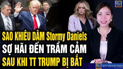 Tin mới Sao khiêu dâm Stormy Daniels SỢ HÃ I ĐẾN TRẦM CẢM sau khi TT Trump bị tru y tố hì
