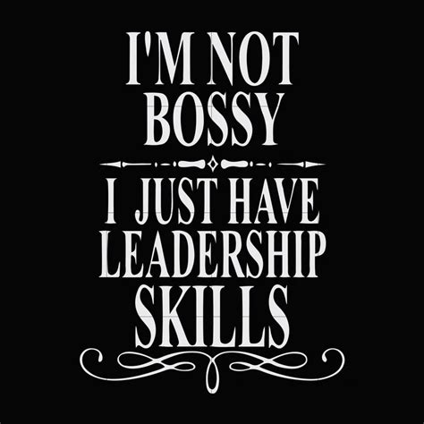 I M Not Bossy I Just Have Leadership Skills Svg Dxf Eps Png Digital F Leadership Skills