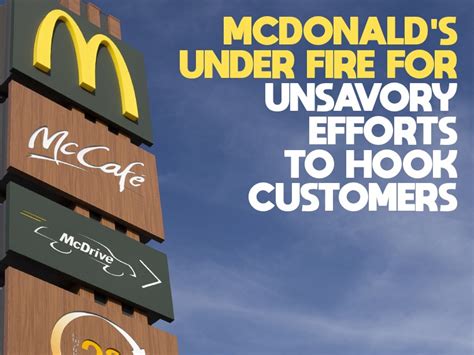 Mcdonalds Under Fire For Unsavory Efforts To Hook Consumers