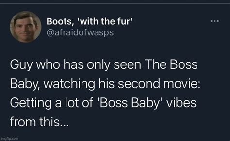Image Tagged In Guy Who Has Only Seen Boss Baby Imgflip