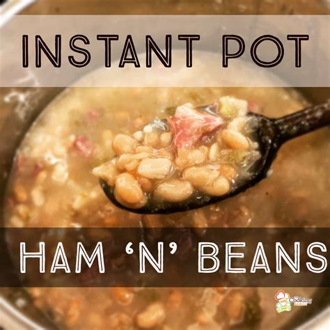 How to make pot of beans with ham. Instant Pot Ham 'n' Beans - The Cooking Family