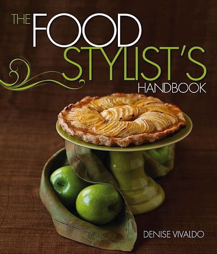 The Food Stylist S Handbook Denise Vivaldo Group Blog