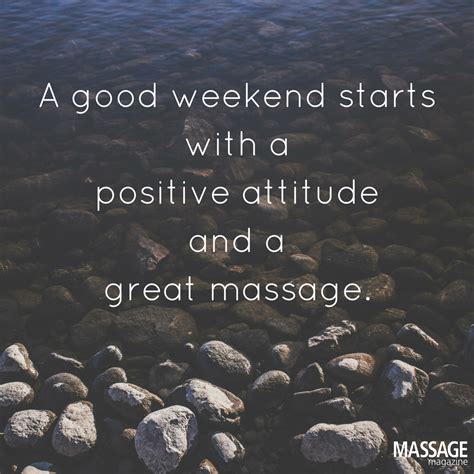 The Right Start To Any Weekend Massage Motivation Massage Quotes