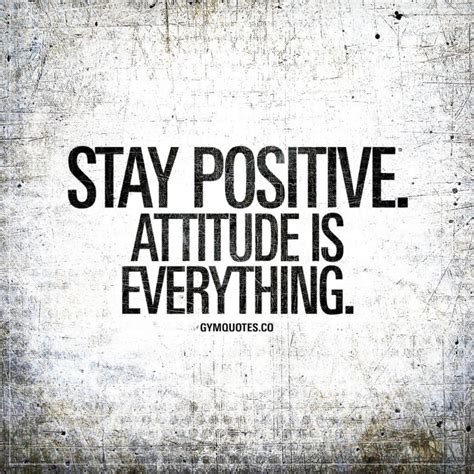 Stay Positive Attitude Is Everything
