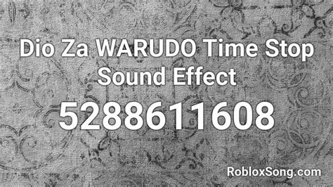 Dio Za Warudo Time Stop Sound Effect Roblox Id Roblox Music Codes