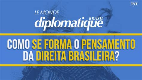 Como Formado O Pensamento Da Direita Brasileira Le Monde