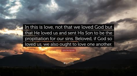John The Apostle Quote “in This Is Love Not That We Loved God But
