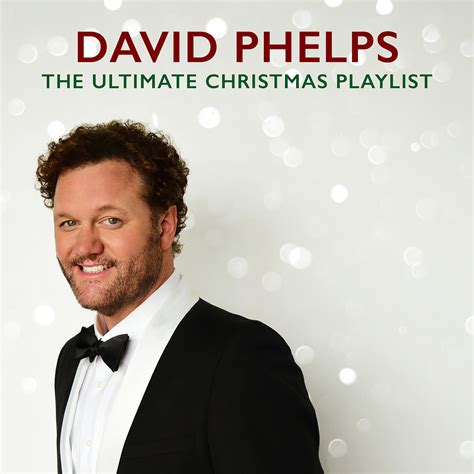 David Phelps The Ultimate Christmas Playlist Iheart