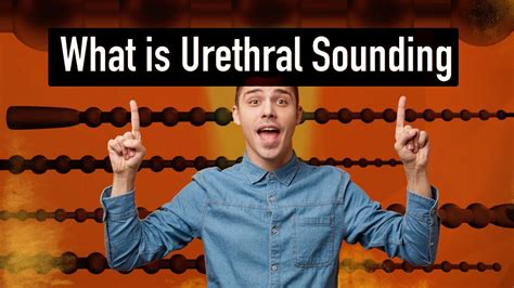 What Is Urethral Sounding Guide Youtube