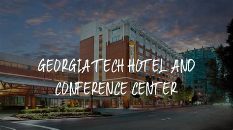 Georgia Tech Hotel And Conference Center Review Atlanta United States Of America Youtube