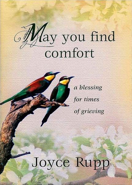 May You Find Comfort A Blessing For Times Of Grieving By Joyce Rupp