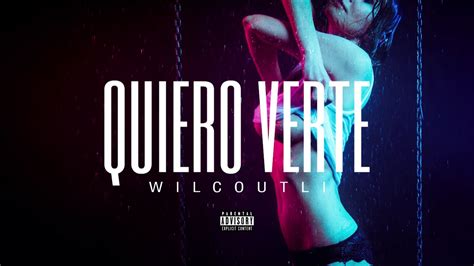 Wilcoutli Quiero Verte Audio Oficial Youtube