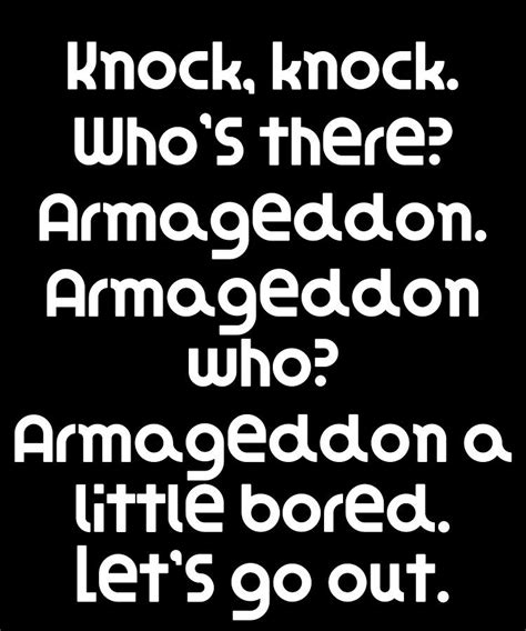 Funny Knock Knock Joke Knock Knock Whos There Armageddon Armageddon Who
