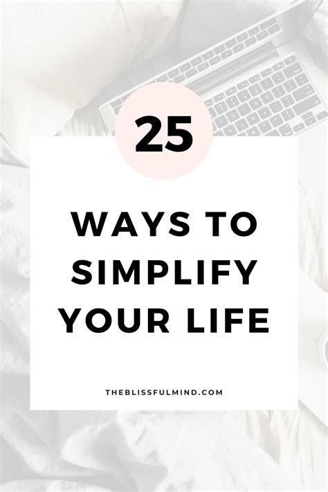 25 Easy Ways To Simplify Your Life The Blissful Mind