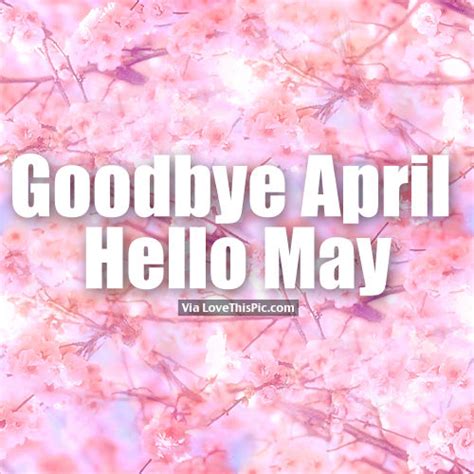 Goodbye April Hello May Pictures Photos And Images For