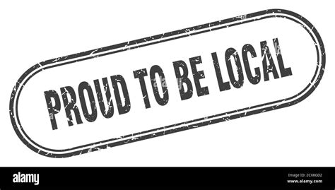 Proud To Be Local Stamp Rounded Grunge Sign On White Background Stock