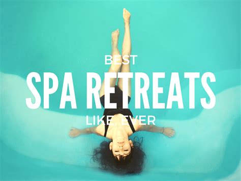 The Best Spa Retreats Ever High Style Life