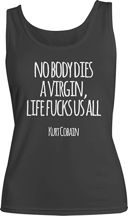 Teequote Nobody Dies A Virgin Life Fucks Us All Kurt Cobain