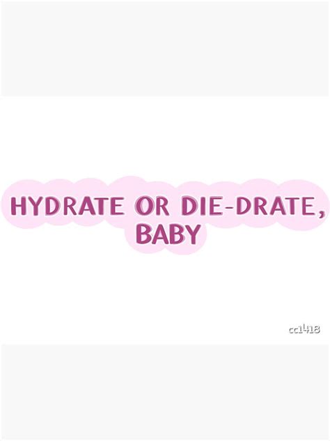 Hydrate Or Die Drate Sticker Sticker By Cc1418 Redbubble