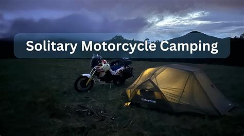 Solitary Motorcycle Camping: A Two-Wheeled Adventure | ASMR - YouTube