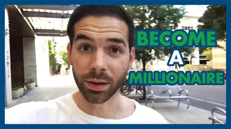 How To Get Started And Become A Millionaire Youtube