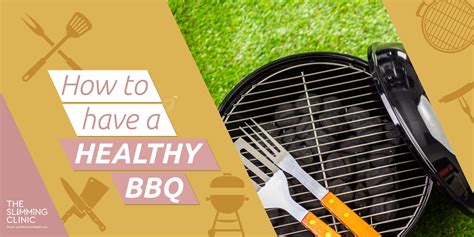 Healthy BBQ Ideas For Summer The Slimming Clinic