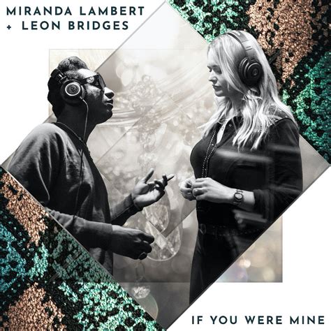 Miranda Lambert And Leon Bridges Team Up For New Single If You Were Mine