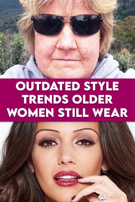 Outdated Style Trends Older Women Still Wear In How To Wear Hot Sex