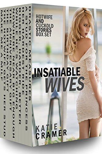 insatiable wives hotwife and cuckold erotica stories box set by katie cramer goodreads