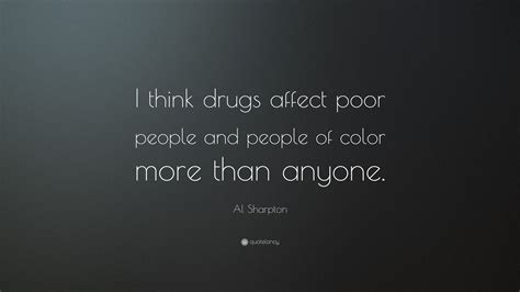 Al Sharpton Quote “i Think Drugs Affect Poor People And People Of