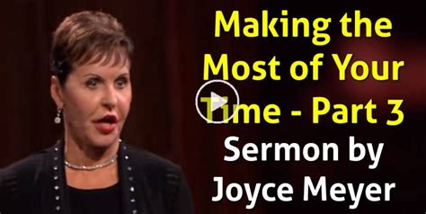 Joyce Meyer Watch Sermon Making The Most Of Your Time Part 3