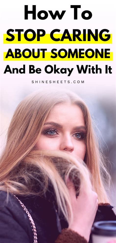 how to stop caring about someone and be okay with it