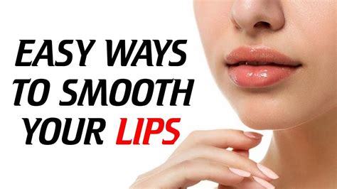 Easy Ways To Smooth Your Lips Youtube
