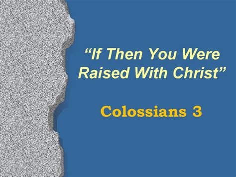 If Then You Were Raised With Christ Ppt Download