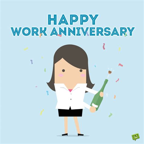 You have been with us only for a year, but your presence has brightened up the atmosphere in the company. Happy Work Anniversary | 101 Professional Milestone Wishes