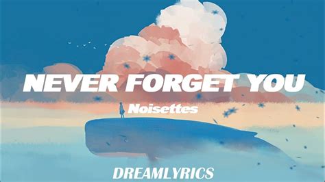 never forget you lyrics noisettes youtube