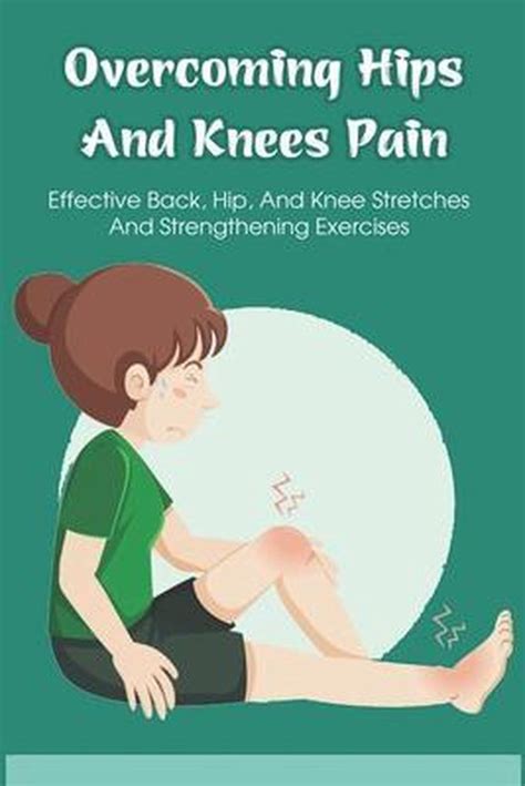 Overcoming Hips And Knees Pain Effective Back Hip And Knee Stretches