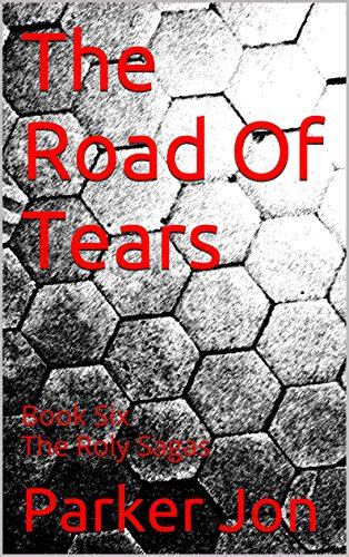 The Road Of Tears Book Six The Roly Sagas Ebook Jon Parker Amazon