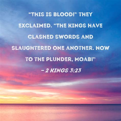 2 Kings 323 This Is Blood They Exclaimed The Kings Have Clashed