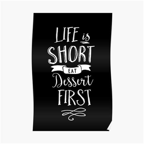 Life Is Short Eat Dessert First Poster By Motivatedtype Redbubble