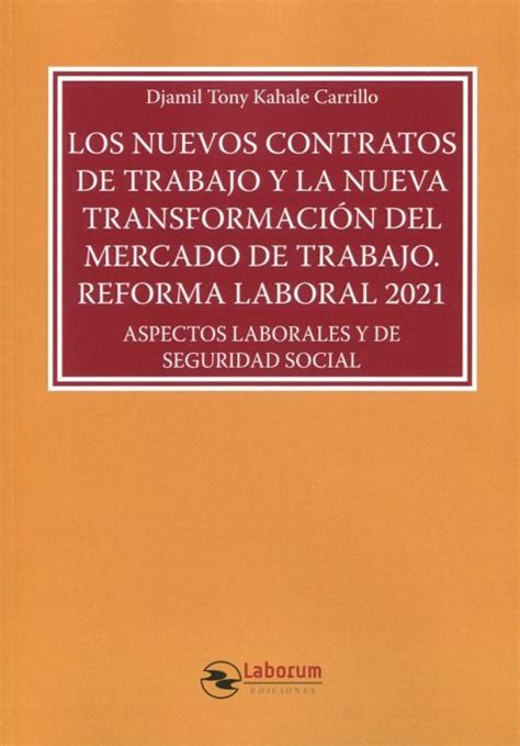 Libro Los nuevos contratos de trabajo y la nueva transformación del mercado de trabajo reforma