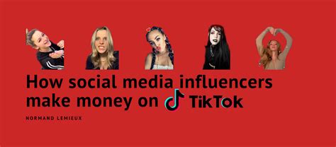 How Social Media Influencers Make Money On Tiktok By Normand Lemieux