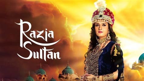 Razia Sultan Tv Serial Watch Razia Sultan Online All Episodes 1 170